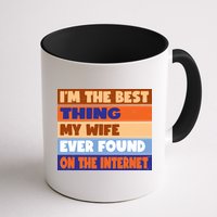 I'm The Best Thing My Wife Ever Found On The Internet Funny Mug