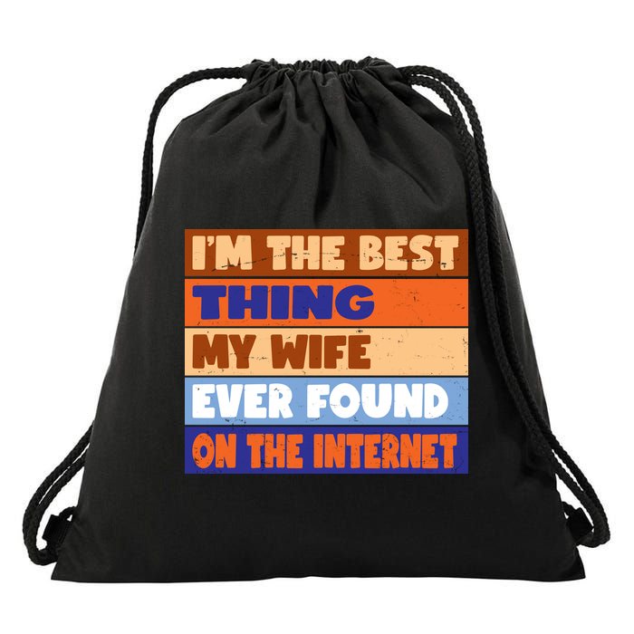 I'm The Best Thing My Wife Ever Found On The Internet Funny Drawstring Bag