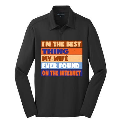 I'm The Best Thing My Wife Ever Found On The Internet Funny Silk Touch Performance Long Sleeve Polo