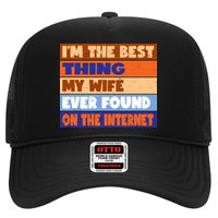 I'm The Best Thing My Wife Ever Found On The Internet Funny Hat