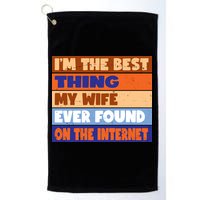 I'm The Best Thing My Wife Ever Found On The Internet Funny Golf Towel