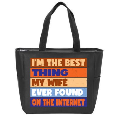 I'm The Best Thing My Wife Ever Found On The Internet Funny Zip Tote Bag