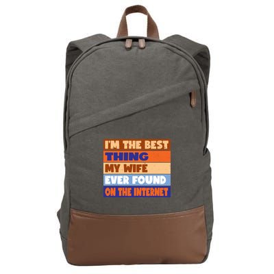 I'm The Best Thing My Wife Ever Found On The Internet Funny Cotton Canvas Backpack