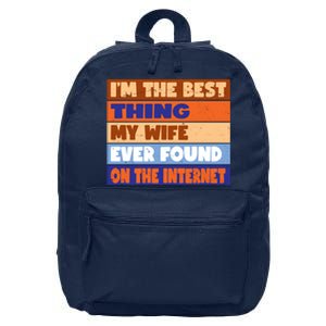 I'm The Best Thing My Wife Ever Found On The Internet Funny 16 in Basic Backpack