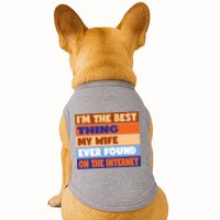 I'm The Best Thing My Wife Ever Found On The Internet Funny Doggie Tank