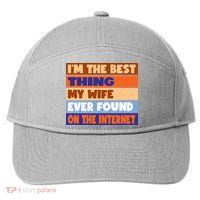 I'm The Best Thing My Wife Ever Found On The Internet Funny 7-Panel Snapback Hat