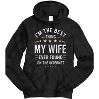 Im The Best Thing My Wife Ever Found On The Internet Funny Tie Dye Hoodie