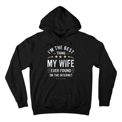 Im The Best Thing My Wife Ever Found On The Internet Funny Tall Hoodie