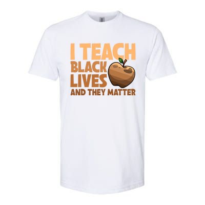 I Teach Black Lives And They Matter Teacher African Melanin Cool Gift Softstyle® CVC T-Shirt