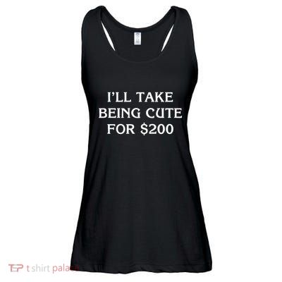 I’Ll Take Being Cute For $200 Ladies Essential Flowy Tank
