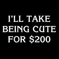 I’Ll Take Being Cute For $200 Magnet