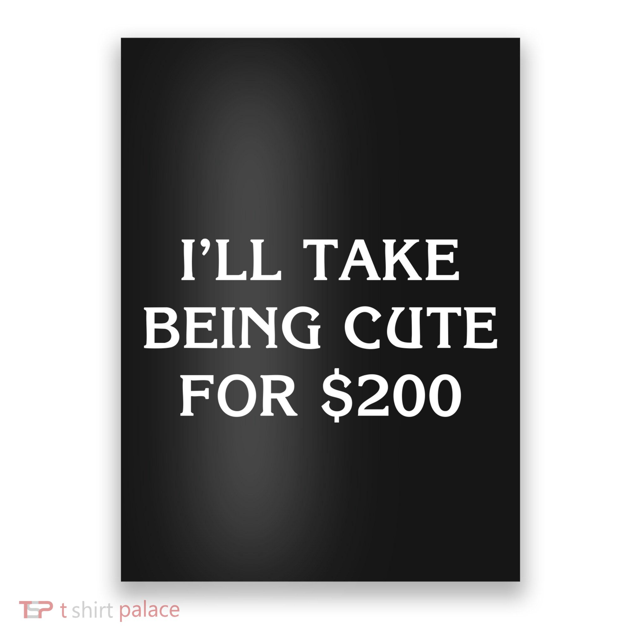 I’Ll Take Being Cute For $200 Poster