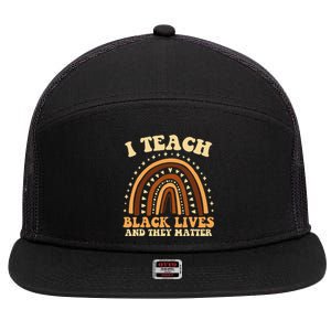 I Teach Black Lives And They Matter Teacher Black Rainbow 7 Panel Mesh Trucker Snapback Hat