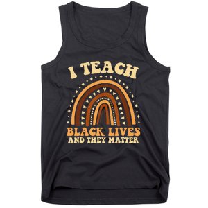 I Teach Black Lives And They Matter Teacher Black Rainbow Tank Top