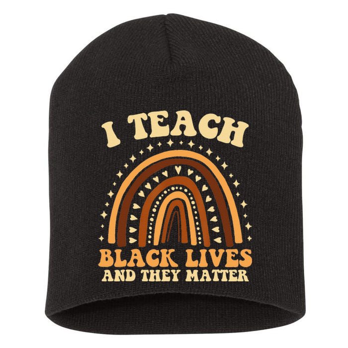 I Teach Black Lives And They Matter Teacher Black Rainbow Short Acrylic Beanie