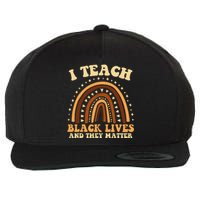 I Teach Black Lives And They Matter Teacher Black Rainbow Wool Snapback Cap