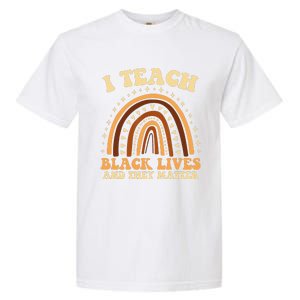 I Teach Black Lives And They Matter Teacher Black Rainbow Garment-Dyed Heavyweight T-Shirt