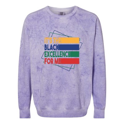 It's The Black Excellence For Me For Black History Month Gift Typoraphy Colorblast Crewneck Sweatshirt