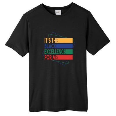 It's The Black Excellence For Me For Black History Month Gift Typoraphy Tall Fusion ChromaSoft Performance T-Shirt