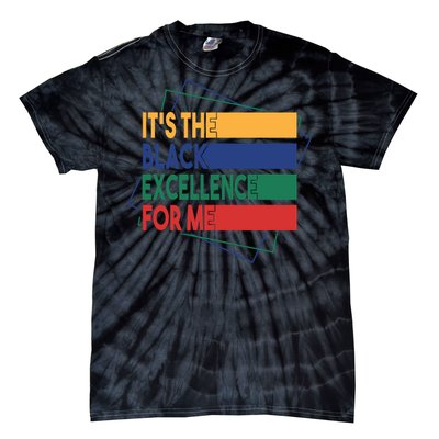 It's The Black Excellence For Me For Black History Month Gift Typoraphy Tie-Dye T-Shirt