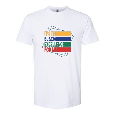 It's The Black Excellence For Me For Black History Month Gift Typoraphy Softstyle CVC T-Shirt