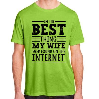 I'm The Best Thing My Wife Ever Found On The Internet Funny Adult ChromaSoft Performance T-Shirt