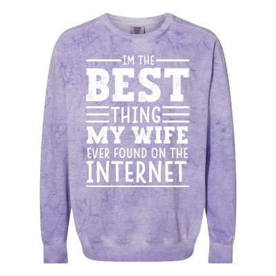 I'm The Best Thing My Wife Ever Found On The Internet Funny Colorblast Crewneck Sweatshirt