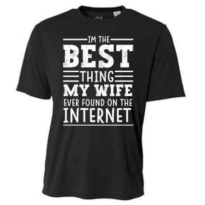 I'm The Best Thing My Wife Ever Found On The Internet Funny Cooling Performance Crew T-Shirt