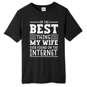 I'm The Best Thing My Wife Ever Found On The Internet Funny Tall Fusion ChromaSoft Performance T-Shirt