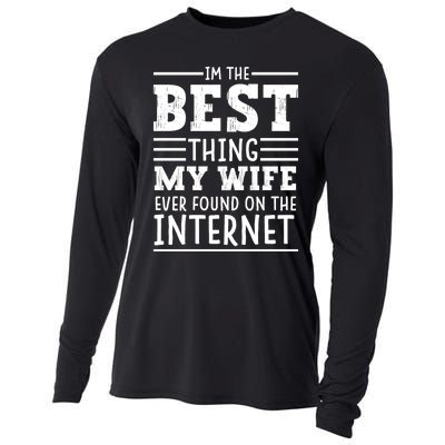 I'm The Best Thing My Wife Ever Found On The Internet Funny Cooling Performance Long Sleeve Crew