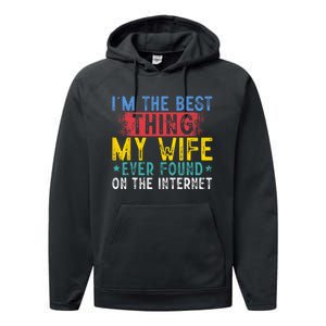 Im The Best Thing My Wife Ever Found On The Internet Performance Fleece Hoodie