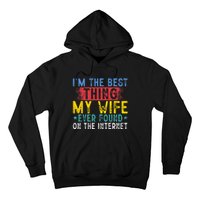 Im The Best Thing My Wife Ever Found On The Internet Hoodie