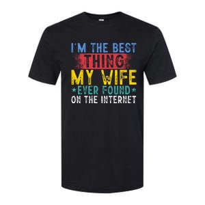 Im The Best Thing My Wife Ever Found On The Internet Softstyle CVC T-Shirt