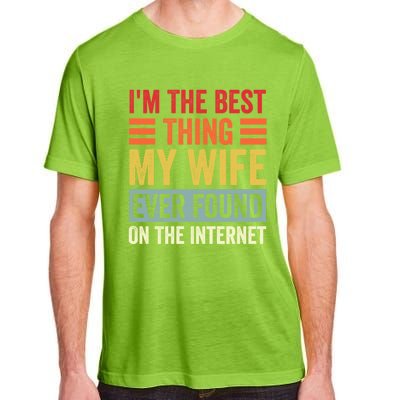 I'm The Best Thing My Wife Ever Found On The Internet Funny Adult ChromaSoft Performance T-Shirt