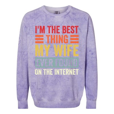 I'm The Best Thing My Wife Ever Found On The Internet Funny Colorblast Crewneck Sweatshirt