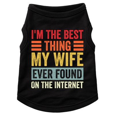 I'm The Best Thing My Wife Ever Found On The Internet Funny Doggie Tank