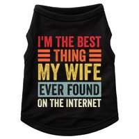 I'm The Best Thing My Wife Ever Found On The Internet Funny Doggie Tank