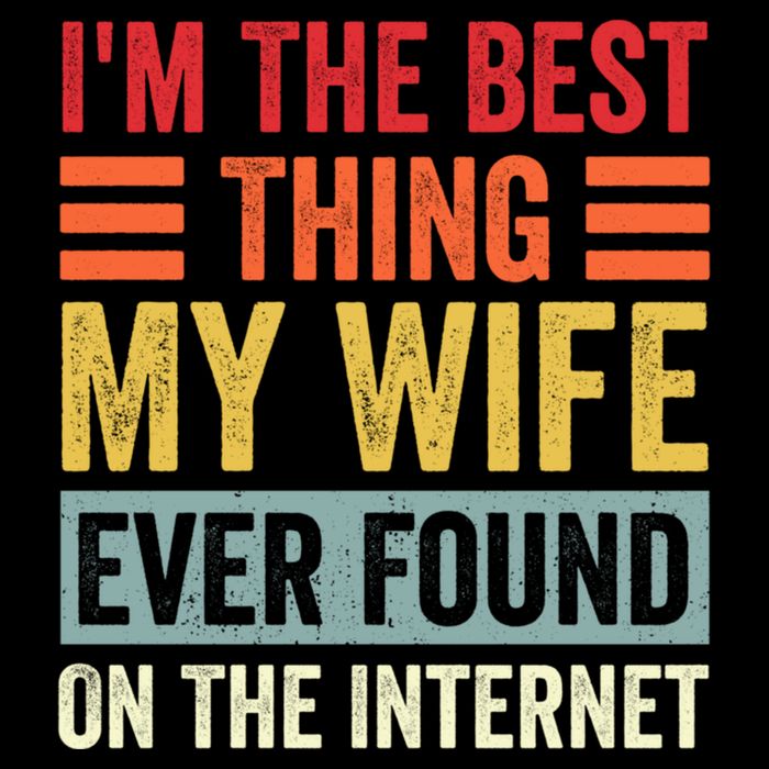 I'm The Best Thing My Wife Ever Found On The Internet Funny Flexfit Unipanel Trucker Cap