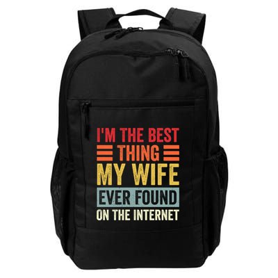 I'm The Best Thing My Wife Ever Found On The Internet Funny Backpack