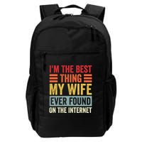I'm The Best Thing My Wife Ever Found On The Internet Funny Backpack