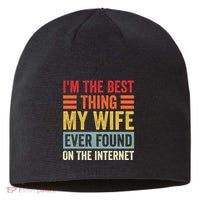 I'm The Best Thing My Wife Ever Found On The Internet Funny Sustainable Beanie