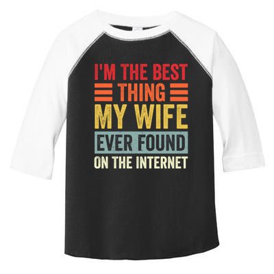 I'm The Best Thing My Wife Ever Found On The Internet Funny Toddler Fine Jersey T-Shirt