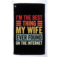 I'm The Best Thing My Wife Ever Found On The Internet Funny Golf Towel