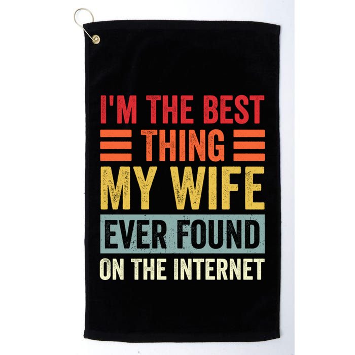 I'm The Best Thing My Wife Ever Found On The Internet Funny Golf Towel
