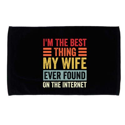 I'm The Best Thing My Wife Ever Found On The Internet Funny Microfiber Hand Towel