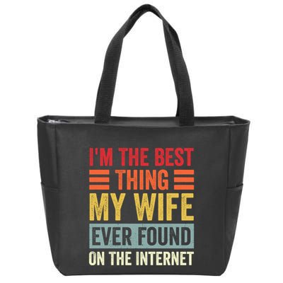 I'm The Best Thing My Wife Ever Found On The Internet Funny Zip Tote Bag