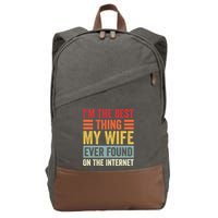I'm The Best Thing My Wife Ever Found On The Internet Funny Cotton Canvas Backpack