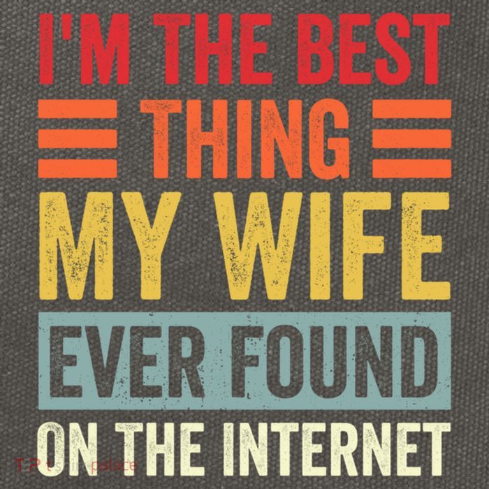 I'm The Best Thing My Wife Ever Found On The Internet Funny Cotton Canvas Backpack