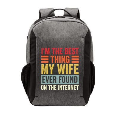 I'm The Best Thing My Wife Ever Found On The Internet Funny Vector Backpack