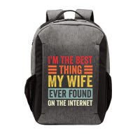 I'm The Best Thing My Wife Ever Found On The Internet Funny Vector Backpack